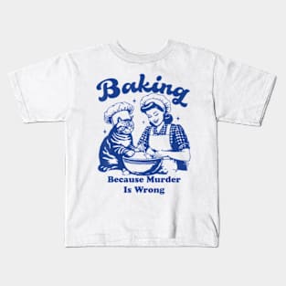 Baking Because Murder Is Wrong Women Baking With Cat Kids T-Shirt